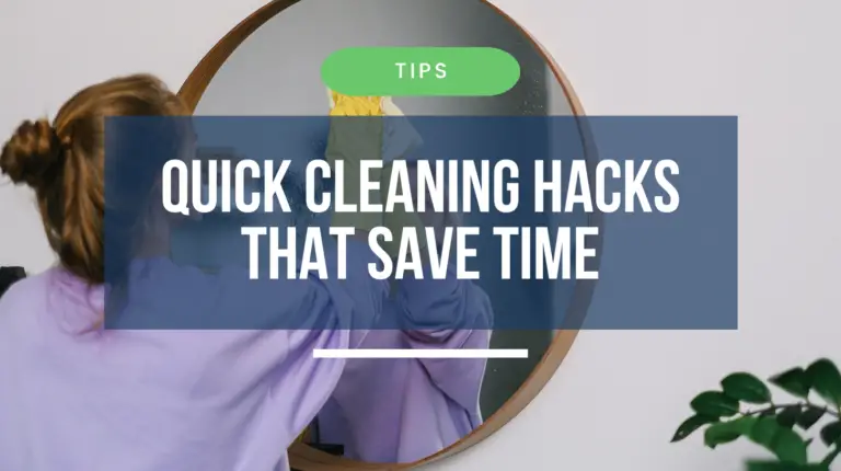 Quick Cleaning Hacks That Save Time for Busy Families