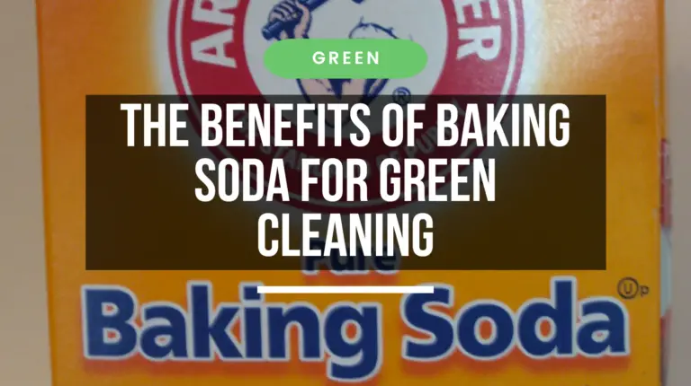 The Benefits of Baking Soda for Green Cleaning